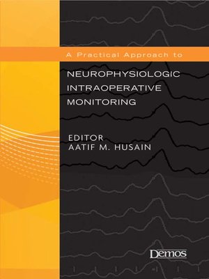 cover image of A Practical Approach to Neurophysiologic Intraoperative Monitoring
